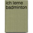 Ich lerne Badminton