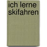 Ich lerne Skifahren by Katrin Barth