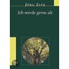 Ich werde gerne alt door Jörg Zink