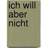 Ich will aber nicht by Elisabeth Zöller