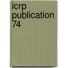 Icrp Publication 74 by International Commission On Radiation Un