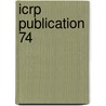Icrp Publication 74 door International Commission On Radiation Un