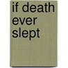 If Death Ever Slept door Rex Stout