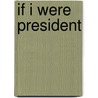 If I Were President door Catherine Stier