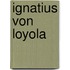 Ignatius Von Loyola