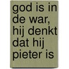 God is in de war, Hij denkt dat Hij Pieter is by J.P. Overduin