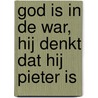 God is in de war, Hij denkt dat Hij Pieter is door J.P. Overduin