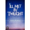 Ill Met by Twilight door Jeffrey Robins