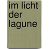 Im Licht der Lagune door Hanns-Josef Ortheil