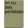 Im Nu des Perfekten by Heinrich Heil