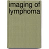 Imaging Of Lymphoma door M.D. Rademaker Jurgen