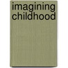 Imagining Childhood by Erika Langmuir