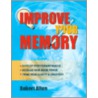 Improve Your Memory by Robert Allen