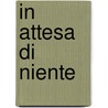 In Attesa Di Niente by Franco Lucci Chenti