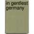 In Gentlest Germany