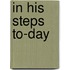 In His Steps To-Day