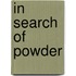 In Search Of Powder