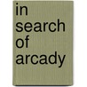 In Search of Arcady door Nina Wilcox Putnam