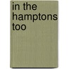 In The Hamptons Too door Dan Rattiner