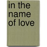 In The Name Of Love door Ramli Ibrahim