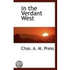 In The Verdant West door Chas.A.M. Press