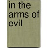 In the Arms of Evil door Carlton Smith