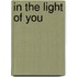 In the Light of You