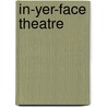 In-Yer-Face Theatre door Aleks Sierz