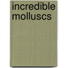 Incredible Molluscs by John Townsend