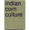 Indian Corn Culture door Charles Sumner Plumb