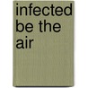 Infected Be The Air door Janice Law