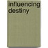 Influencing Destiny