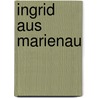 Ingrid aus Marienau by Unknown
