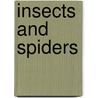 Insects And Spiders by Insiders