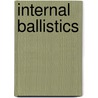 Internal Ballistics door James Atkinson Longridge
