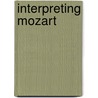 Interpreting Mozart door Paul Badura-Skoda