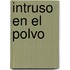 Intruso En El Polvo