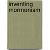 Inventing Mormonism by Wesley P. Walters