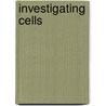 Investigating Cells by Lori McManus