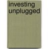 Investing Unplugged door Alpesh Patel