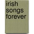 Irish Songs forever