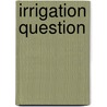 Irrigation Question door William Hammond Hall