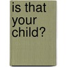 Is That Your Child? door Marion Kilson