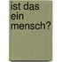 Ist Das Ein Mensch?