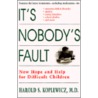 It's Nobody's Fault door Harold S. Koplewicz