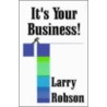 It's Your Business! door Larry Robson