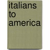 Italians To America door Onbekend