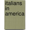 Italians in America by Alison Behnke