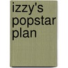 Izzy's Popstar Plan door Alex Marestaing