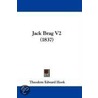 Jack Brag V2 (1837) by Theodore Edward Hook